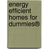 Energy Efficient Homes For Dummies® door Rik DeGunther