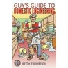 Guy''s Guide to Domestic Engineering door Keith Frohreich