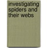 Investigating Spiders and Their Webs by Ellen René