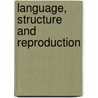 Language, Structure and Reproduction by Paul Atkinson