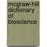 McGraw-Hill Dictionary of Bioscience by McGraw-Hill