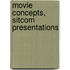 Movie Concepts, Sitcom Presentations