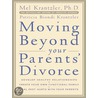 Moving Beyond your Parents'' Divorce door Patricia Biondi Krantzler