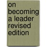 On Becoming a Leader Revised Edition door Warren G. Bennis