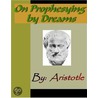 On Prophesying By Dreams - Aristotle door Aristotle Aristotle
