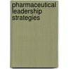 Pharmaceutical Leadership Strategies by Aspatore Books Staff Aspatore com
