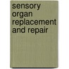 Sensory Organ Replacement and Repair door Gerald Miller