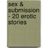 Sex & Submission - 20 Erotic Stories