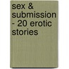 Sex & Submission - 20 Erotic Stories door Cathryn Cooper