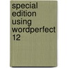 Special Edition Using WordPerfect 12 door Read Gilgen