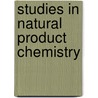 Studies in Natural Product Chemistry by Atta-ur-Rahman