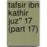 Tafsir Ibn Kathir Juz'' 17 (Part 17) door Muhammad Saed Abdul-Rahman