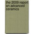 The 2009 Report on Advanced Ceramics