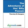 The Adventures of Unc'' Billy Possum by Thornton W. Burgess