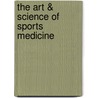 The Art & Science of Sports Medicine door 'Aspatore Books Staff; Aspatore. Com'