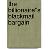 The Billionaire''s Blackmail Bargain door Margaret Mayo