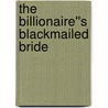 The Billionaire''s Blackmailed Bride by Jacqueline Baird