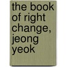 The Book of Right Change, Jeong Yeok by Sung Jang Chung