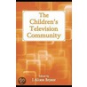 The Children''s Television Community by J. Alison Bryant
