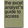 The Excel Analyst''s Guide to Access by Michael Alexander