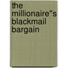The Millionaire''s Blackmail Bargain door Heidi Rice