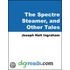 The Spectre Steamer, and Other Tales