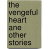 The Vengeful Heart ane Other Stories by Stephen G. Michaud