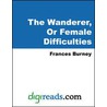 The Wanderer, Or Female Difficulties door Frances Burney