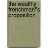 The Wealthy Frenchman''s Proposition door Katherine Garbera