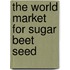 The World Market for Sugar Beet Seed