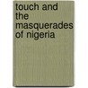 Touch and the Masquerades of Nigeria by David Griffiths
