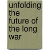Unfolding the Future of the Long War by Christopher J. Pernin