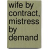 Wife by Contract, Mistress by Demand by Carole Mortimer