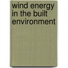 Wind Energy in the Built Environment door S. Mertens