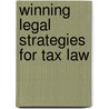 Winning Legal Strategies for Tax Law door Aspatore Books