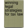 Winning Legal Strategies for Tax Law by Aspatore Books
