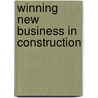 Winning New Business in Construction door Terry Gillen
