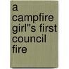 A Campfire Girl''s First Council Fire by L. Stewart Jane