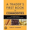A Trader''s First Book on Commodities by Carley Garner