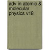 Adv In Atomic & Molecular Physics V18 door Author Unknown