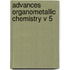 Advances Organometallic Chemistry V 5