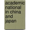 Academic National  in China and Japan door Margaret Sleeboom