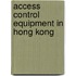 Access Control Equipment in Hong Kong