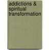 Addictions & Spiritual Transformation door Richard W. Clark