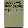 AdobeÂ® AcrobatÂ® 8 Pdf Bible by Ted Padova