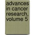Advances in Cancer Research, Volume 5