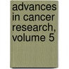 Advances in Cancer Research, Volume 5 door Jesse P. Greenstein