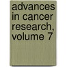 Advances in Cancer Research, Volume 7 by Jesse P. Greenstein