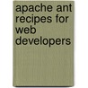 Apache Ant Recipes for Web Developers door Jim Fuller