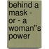 Behind a Mask - or - A Woman''s Power